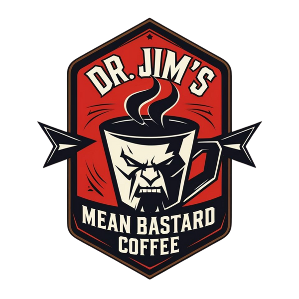 Dr. Jim's Mean Bastard Coffee